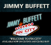 Jimmy Buffett's Welcome to Fin City on CD/DVD and CD/Blu-ray